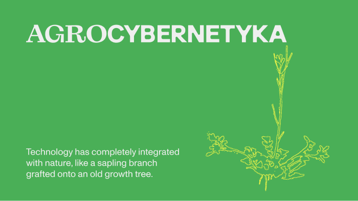 Banner depicting the Agrocybernetics logo and a sentence that says: Technology has completely integrated with nature, like a sapling branch grafted onto an old growth tree.